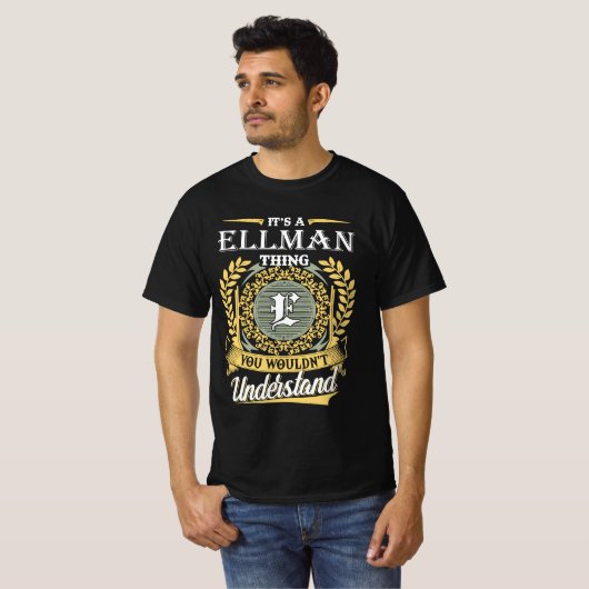 It's A Ellman Thing You Couldn't Understand T-shirt (Voorkant volledig)