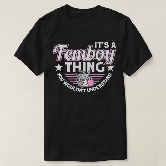 It's A Femboy Thing You Wouldn't Understand Femboy T-shirt (Design voorkant)
