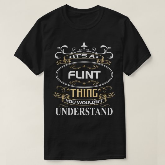 It's A Flint Thing You Wouldn't Understand T-shirt (Design voorkant)