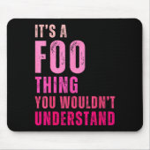 It's A Foo Thing You Wouldn't Understand Foo  Muismat (Voorkant)