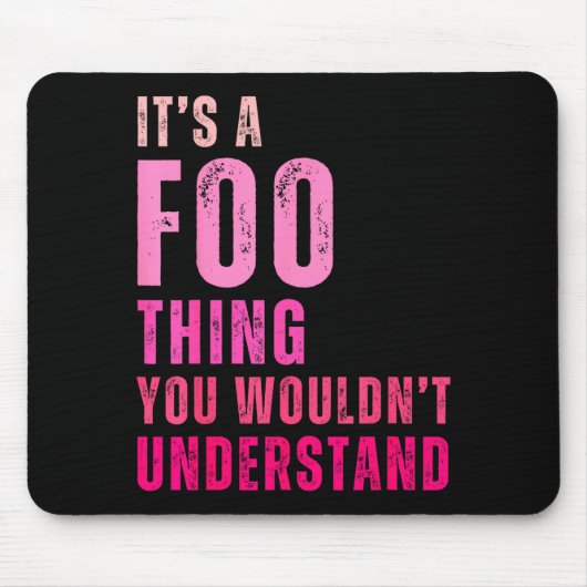 It's A Foo Thing You Wouldn't Understand Foo  Muismat (Voorkant)