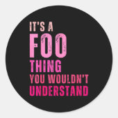 It's A Foo Thing You Wouldn't Understand Foo Ronde Sticker (Voorkant)