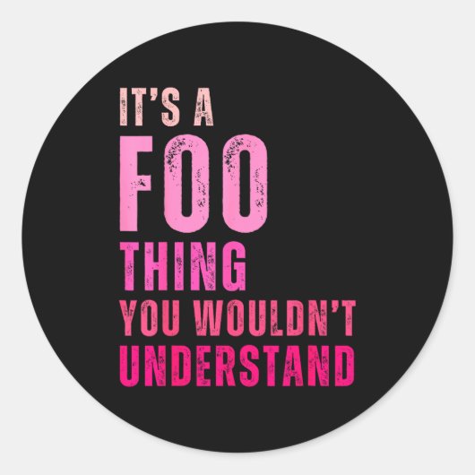 It's A Foo Thing You Wouldn't Understand Foo Ronde Sticker (Voorkant)
