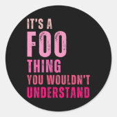 It's A Foo Thing You Wouldn't Understand Foo Ronde Sticker (Voorkant)