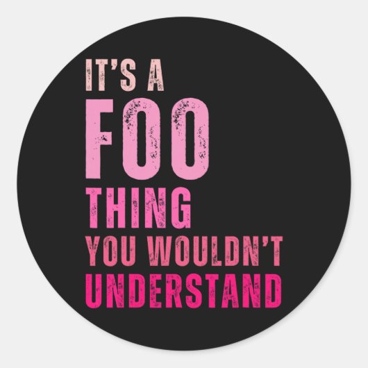 It's A Foo Thing You Wouldn't Understand Foo  Ronde Sticker (Voorkant)