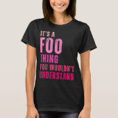 It's A Foo Thing You Wouldn't Understand Foo  T-shirt (Voorkant)
