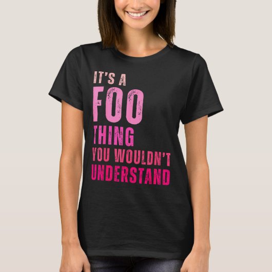 It's A Foo Thing You Wouldn't Understand Foo  T-shirt (Voorkant)