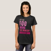 It's A Foo Thing You Wouldn't Understand Foo  T-shirt (Voorkant volledig)
