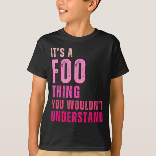 It's A Foo Thing You Wouldn't Understand Foo  T-shirt (Voorkant)