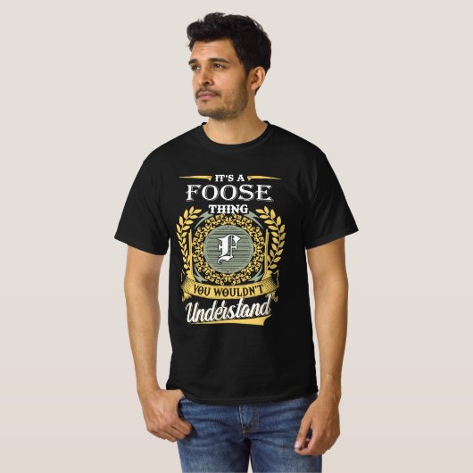 It's A Foose Thing You Couldn't Understand T-shirt (Voorkant volledig)