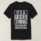It's A Ford Thing You Wouldn't Understand Family T-shirt (Design voorkant)