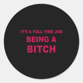 It's A Full Time Job Being A Funny Quotes  Ronde Sticker (Voorkant)