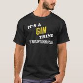 It's a GIN Thing You Wouldn't Understand T-shirt (Voorkant)
