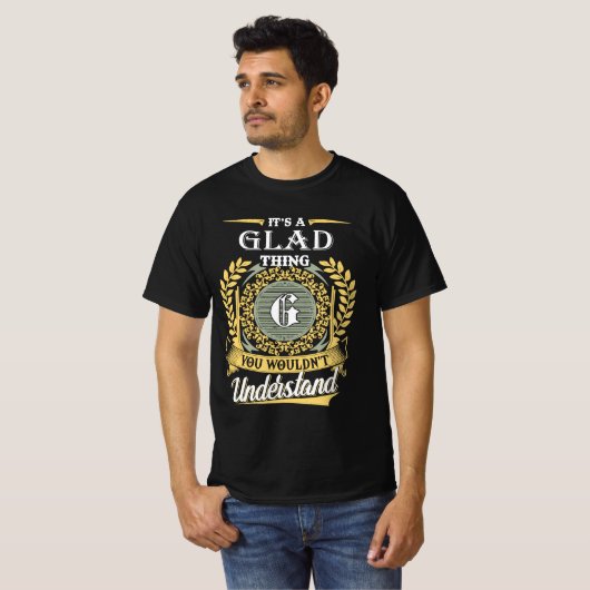 It's A Glad Thing You Couldn't Understand T-shirt (Voorkant volledig)