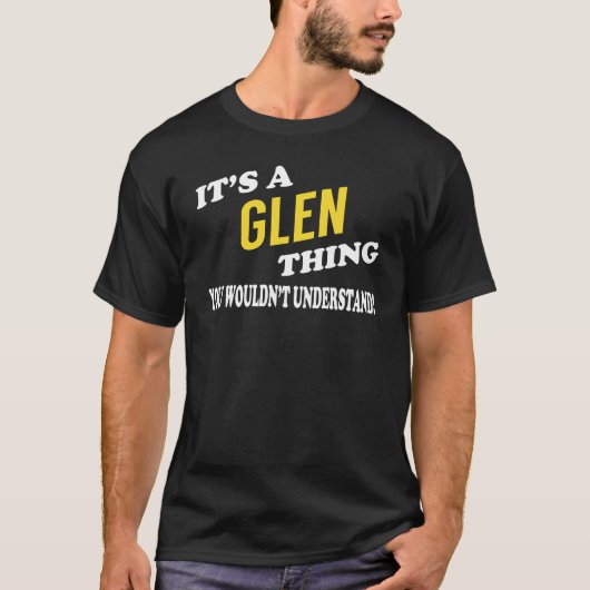 It's a GLEN Thing You Wouldn't Understand T-shirt (Voorkant)