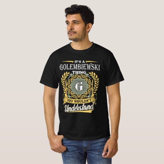 It's A Golembiewski Thing You Couldn't Understand T-shirt (Voorkant volledig)