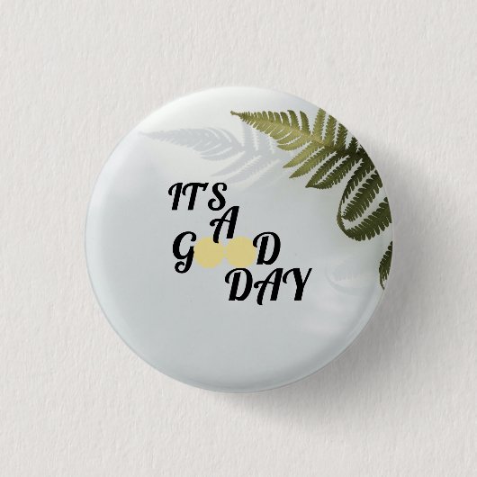 It's a good day ronde button 3,2 cm (Voorkant)