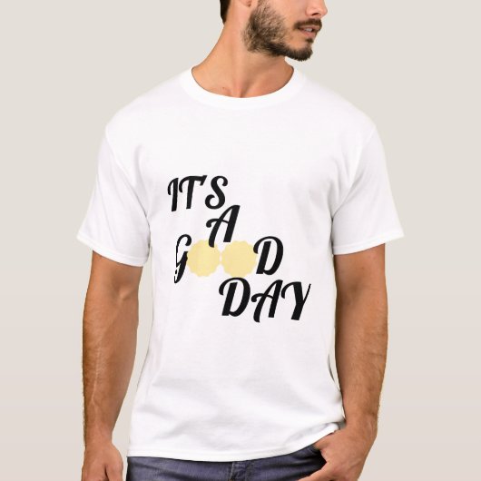 It's a good day t-shirt (Voorkant)