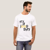 It's a good day t-shirt (Voorkant volledig)