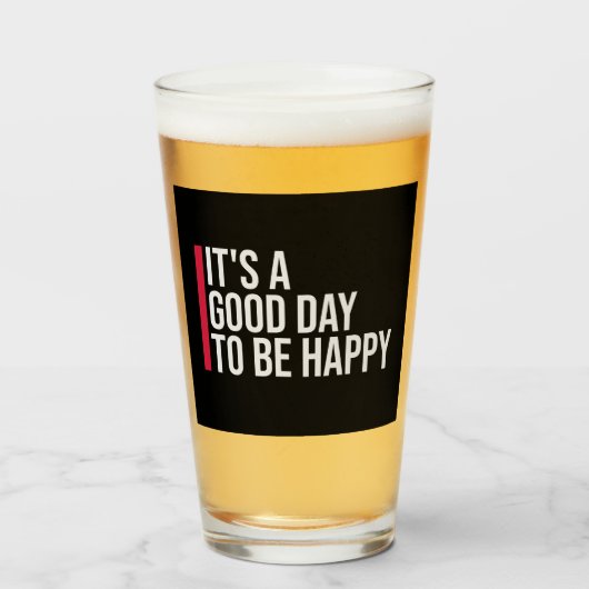 It's a Good Day to be Happy Positive Vibes Quote Glas (Voorkant gevuld)