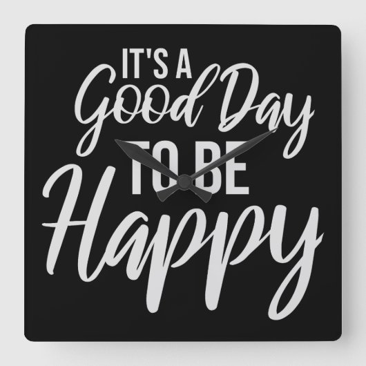 It's a Good Day to be Happy Positive Vibes Quote Vierkante Klok (Voorkant)