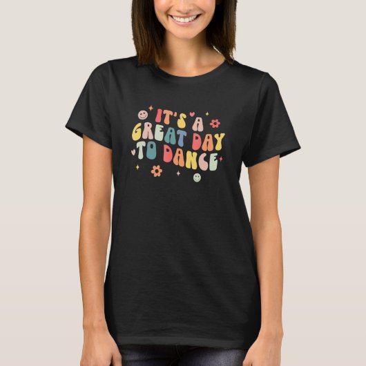 It's A Good Day To Dance Groovy Dance Teacher Inst T-shirt (Voorkant)