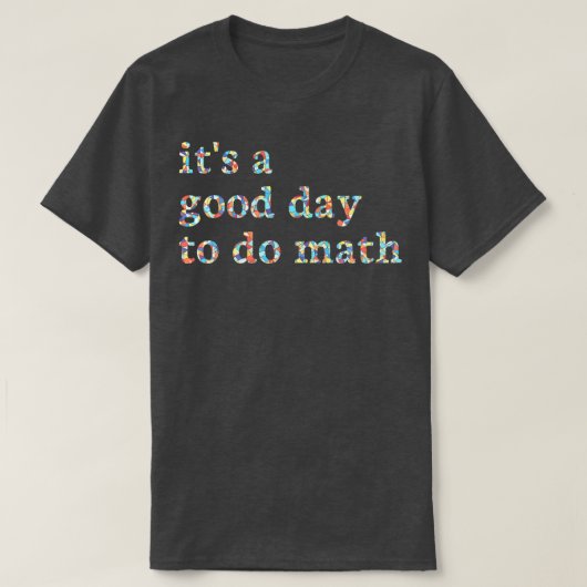 Its A Good Day To Do Math T-shirt (Design voorkant)