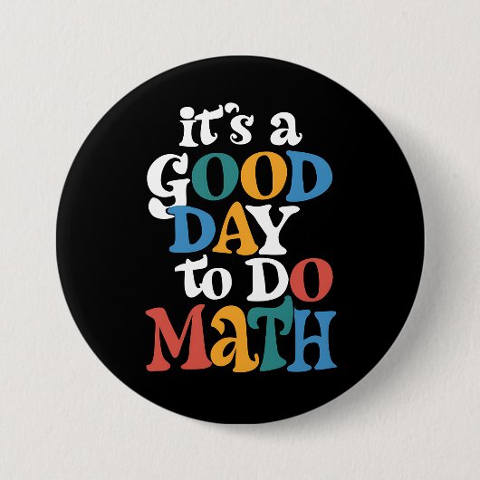 It's A Good Day to Do Math Teacher Inspirational Ronde Button 7,6 Cm (Voorkant)