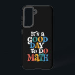 It's A Good Day to Do Math Teacher Inspirational Samsung Galaxy Hoesje<br><div class="desc">It's A Good Day to Do Math Teacher Inspirational</div>