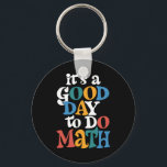It's A Good Day to Do Math Teacher Inspirational Sleutelhanger<br><div class="desc">It's A Good Day to Do Math Teacher Inspirational</div>