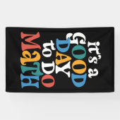 It's A Good Day to Do Math Teacher Inspirational Spandoek (Horizontaal)