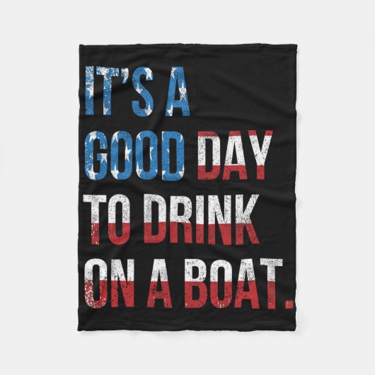 It's A Good Day To Drink On A Boat Patriotic July Fleece Deken (Voorkant)