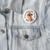 It's A Good Day To Eat Hot Dog Ronde Button 5,7 Cm (In situ)