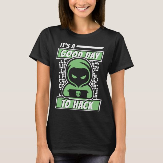 It's A Good Day To Hack White Hat Black Hat Hacker T-shirt (Voorkant)