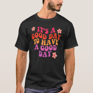 It's A Good Day To Have A Good Day Aesthetic Trend T-shirt