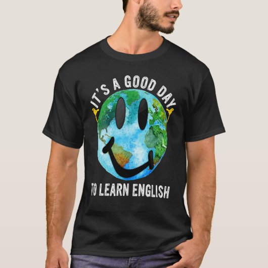 It's A Good Day To Learn English Esl Teacher Engli T-shirt (Voorkant)