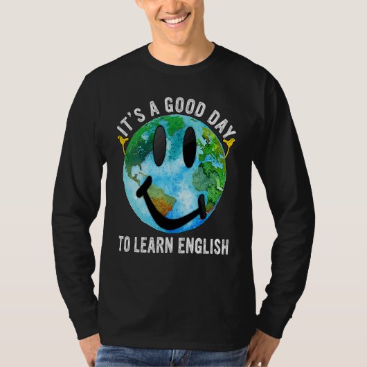 It's A Good Day To Learn English Esl Teacher Engli T-shirt (Voorkant)