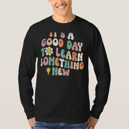 It's A Good Day To Learn Something New Student Tea T-shirt (Voorkant)