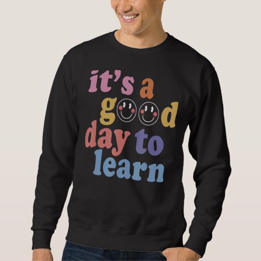 It's A Good Day To Learn Something New Student Tea Trui (Voorkant)