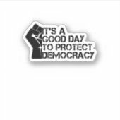 It's A Good Day To Protect Democracy Sticker (Voorkant)