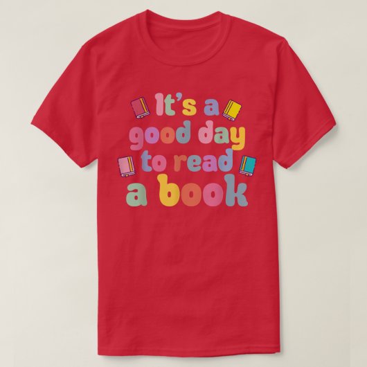 It's A Good Day To Read A Book, Bookworm, Book Lov T-shirt (Design voorkant)