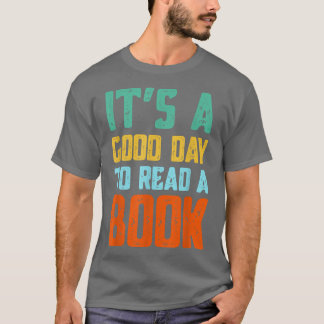 It's A Good Day To Read A Book for Book Lovers Wom T-shirt