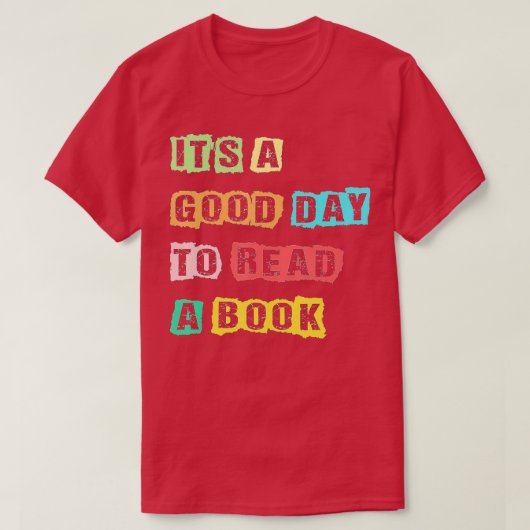 Its A Good Day To Read A Book Funny Bookworm Book  T-shirt (Design voorkant)