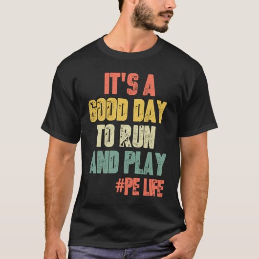 It's A Good Day To Run & Play Saying Gym PE Teac T-shirt (Voorkant)