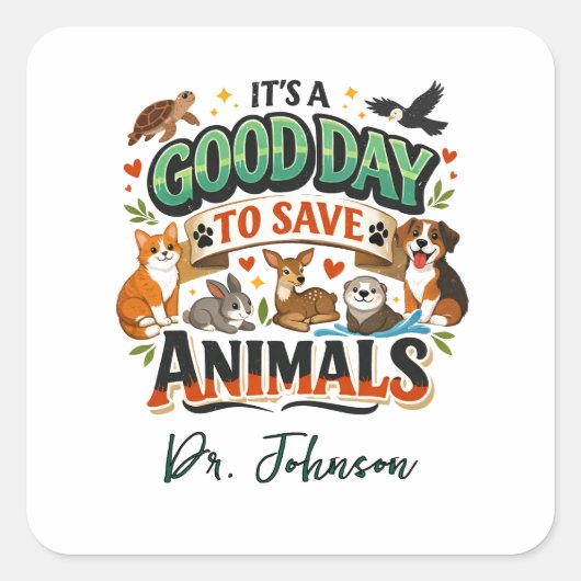 It's a Good Day to Save Animals | Doctor Day Vierkante Sticker (Voorkant)