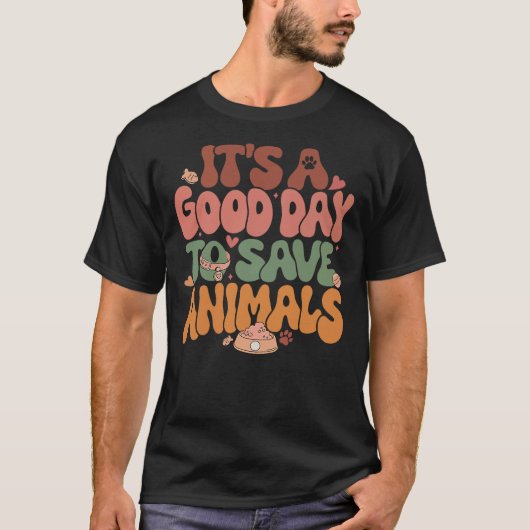 It's A Good Day To Save Animals T-shirt (Voorkant)