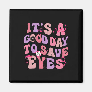 It's A Good Day To Save Eyes Optometrist Eye Dr Va Magneet