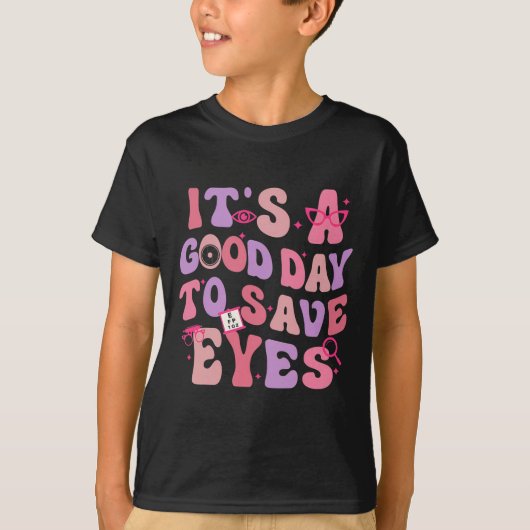 It's A Good Day To Save Eyes Optometrist Eye Dr Va T-shirt (Voorkant)