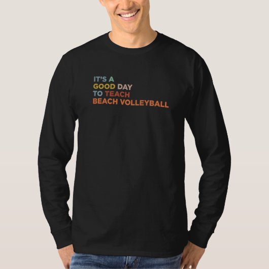 It's A Good Day To Teach Beach Volleyball Coach Pr T-shirt (Voorkant)