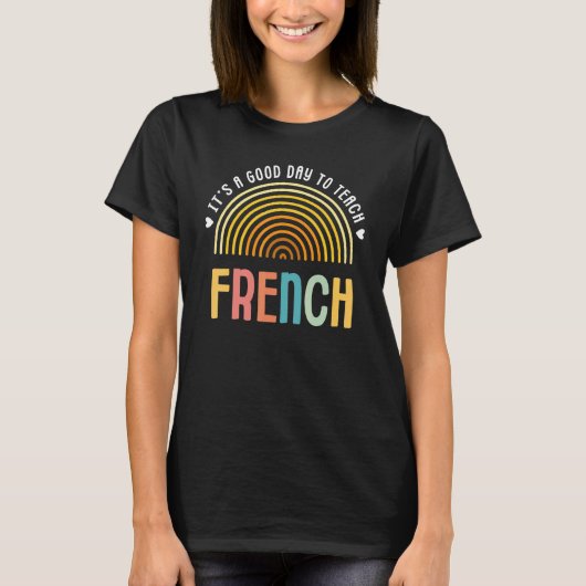 It's A Good Day To Teach French School Teacher T-shirt (Voorkant)